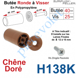 H138K Butée Ronde Coloris Chêne Doré à Visser sur Lame Finale Longueur 40 mm Avec Rondelle et Vis Zinguée Lg 25mm