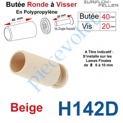 H142D Butée Ronde Coloris Beige à Visser sur Lame Finale Longueur 40 mm Avec Rondelle et Vis Zinguée Lg 20mm