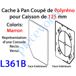 L361B Cache à Pan Coupé Brun pour Joue Polyréno de 125 (Paire)