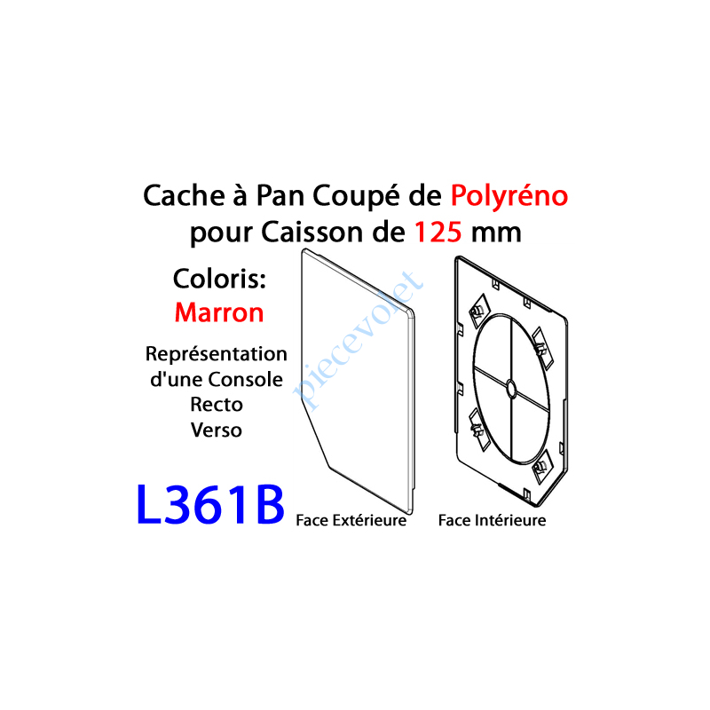 L361B Cache à Pan Coupé Brun pour Joue Polyréno de 125 (Paire)