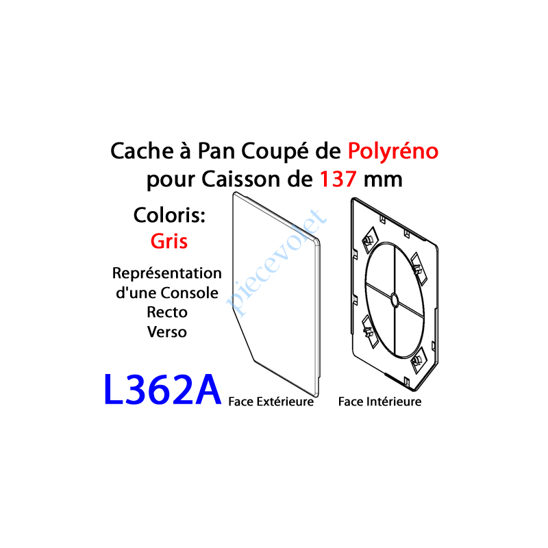 L362A Cache à Pan Coupé Gris pour Joue Polyréno de 137 (Paire)