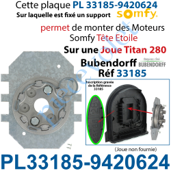 PL33185-9420624 Plaque Interface pour Joue Titan 28 Bubendorff Réf 33185 Avec Support Moteur Somfy Tête Etoile 9420624 et Visser